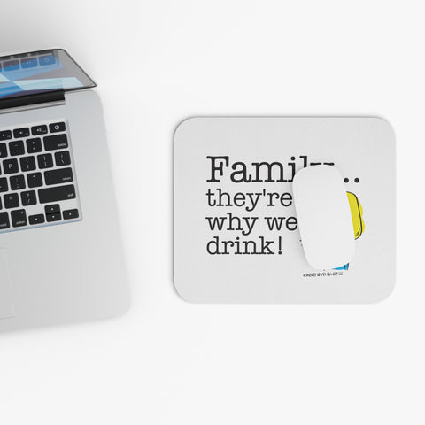 Family...They're Why We Drink! (2) - Mouse Pad (Rectangle)