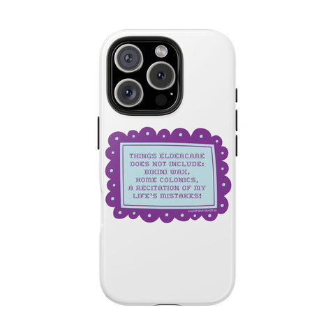 Things Eldercare Does NOT Include - Phone Case