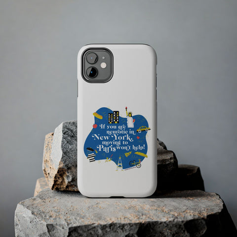 If You Are Neurotic in New York, Moving to Paris Won't Help! - Phone Case