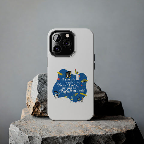 If You Are Neurotic in New York, Moving to Paris Won't Help! - Phone Case