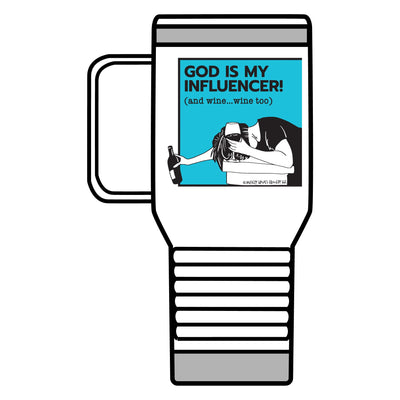 God Is My Influencer! (And Wine ... Wine Too) - Travel Mug, 20oz