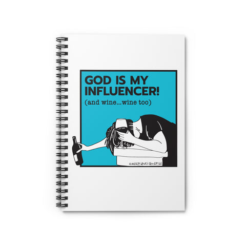 God Is My Influencer! (And Wine ... Wine Too) - Spiral Notebook - Ruled Line