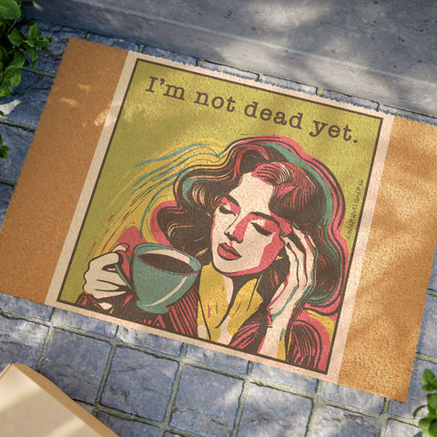 I’m Not Dead Yet - Doormat