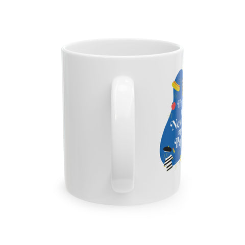 If You Are Neurotic in New York, Moving to Paris Won't Help! - Ceramic Mug, (11oz)