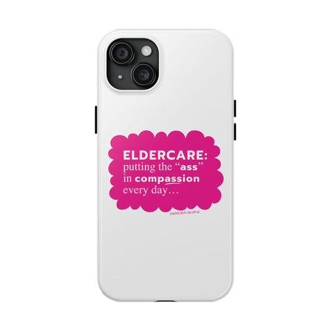 Eldercare...Putting the "Ass" in Compassion - Phone Case