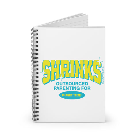 Shrinks: Outsourced Parenting for Cranky Teens - Spiral Notebook - Ruled Line