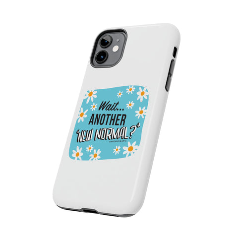 Wait...Another “New Normal”? – Phone Case