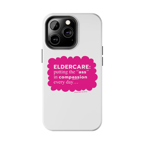 Eldercare...Putting the "Ass" in Compassion - Phone Case