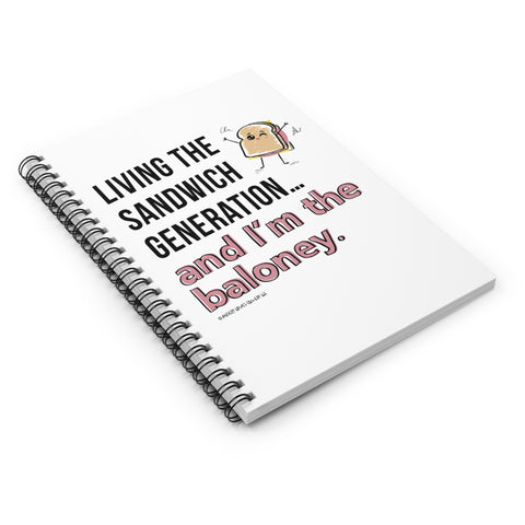 Living the Sandwich Generation...and I'm the Baloney! - Spiral Notebook - Ruled Line