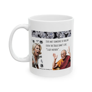 Dalai Lama...I Got Nothin' - Ceramic Mug, (11oz)