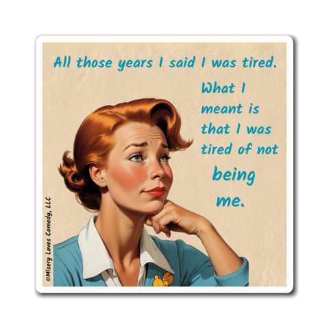 Tired of Not Being Me (1) - Magnet