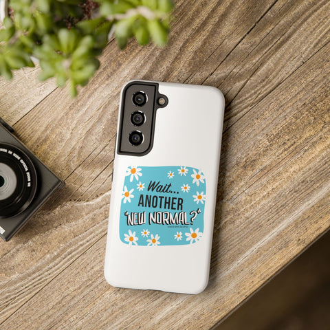 Wait...Another “New Normal”? – Phone Case