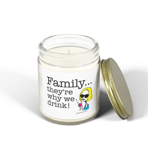 Family...They're Why We Drink - Candle