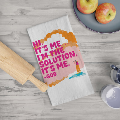 Hi. It’s Me….I’m the Solution It’s Me. -GOD. Tea Towel