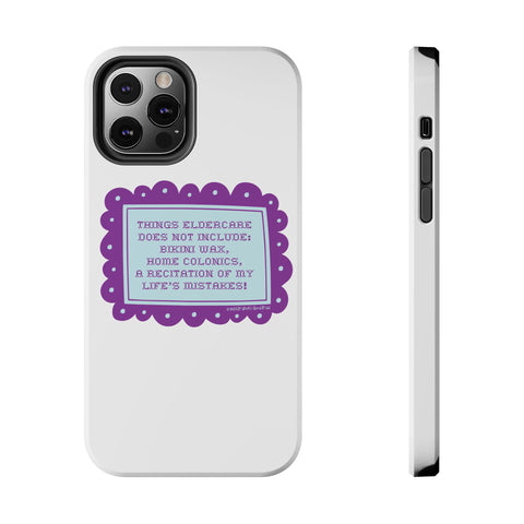 Things Eldercare Does NOT Include - Phone Case