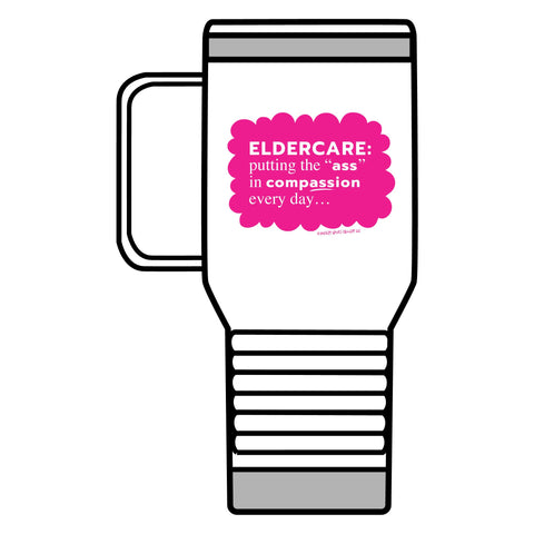 Eldercare...Putting the "Ass" in Compassion - Travel Mug, 20oz