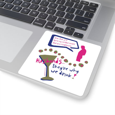 Husbands...They're Why We Drink! - Square Stickers