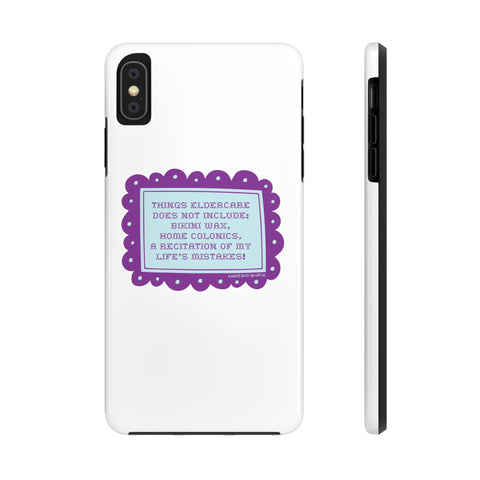 Things Eldercare Does NOT Include - Phone Case