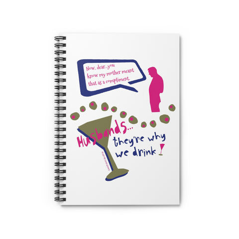 Husbands...They're Why We Drink! - Ruled Line Spiral Notebook