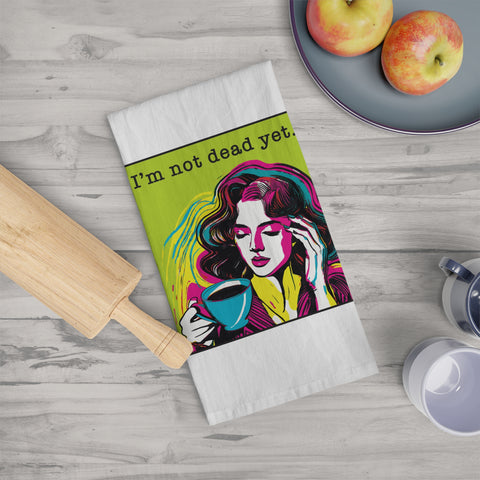 I’m Not Dead Yet - Tea Towel