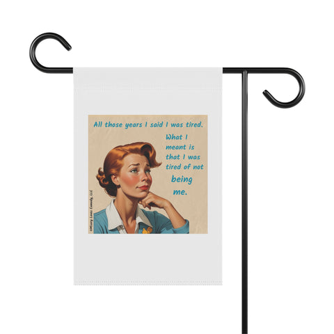 Tired of Not Being Me (1) - Garden Flag