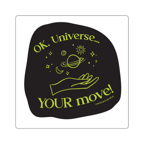 Ok, Universe ... Your Move! - Square Stickers