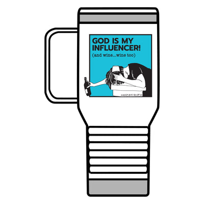 God Is My Influencer! (And Wine ... Wine Too) - Travel Mug, 20oz