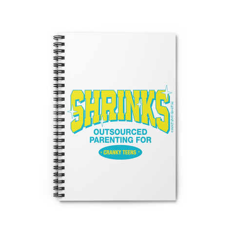 Shrinks: Outsourced Parenting for Cranky Teens - Spiral Notebook - Ruled Line