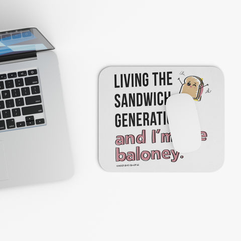 Living the Sandwich Generation…and I’m the Baloney! - Mouse Pad (Rectangle)