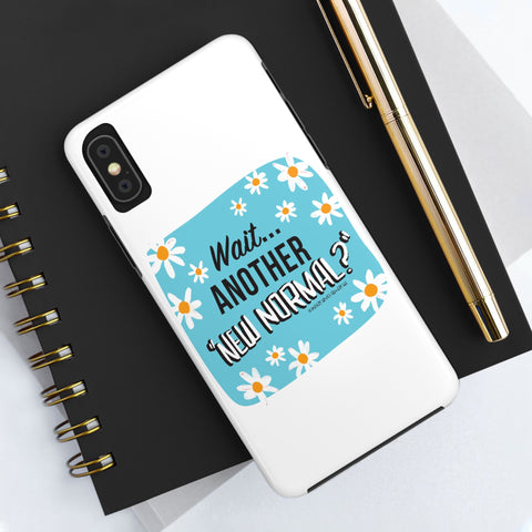 Wait...Another “New Normal”? – Phone Case