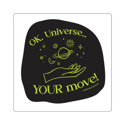 Ok, Universe ... Your Move! - Square Stickers