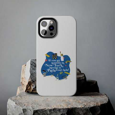 If You Are Neurotic in New York, Moving to Paris Won't Help! - Phone Case