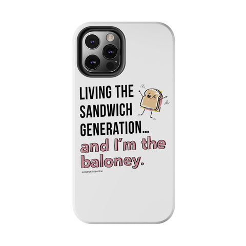 Living the Sandwich Generation…and I’m the Baloney! Phone Case