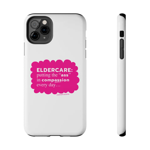 Eldercare...Putting the "Ass" in Compassion - Phone Case