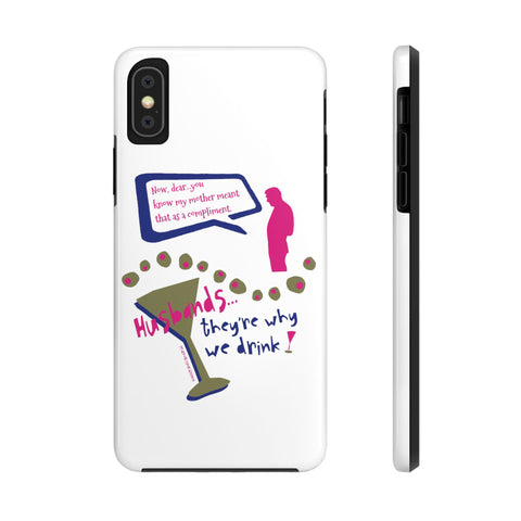 Husbands...They're Why We Drink! Phone Case