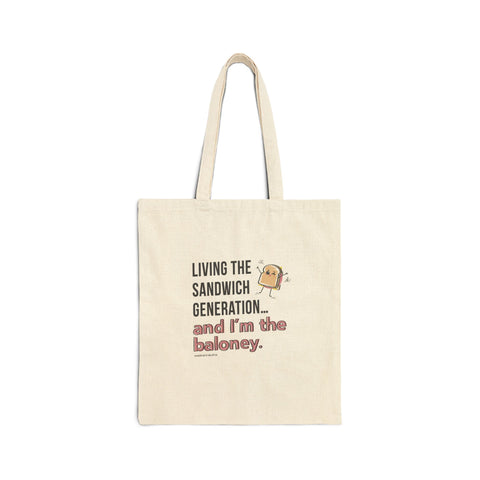 Living the Sandwich Generation…and I’m the Baloney! - Cotton Canvas Tote Bag