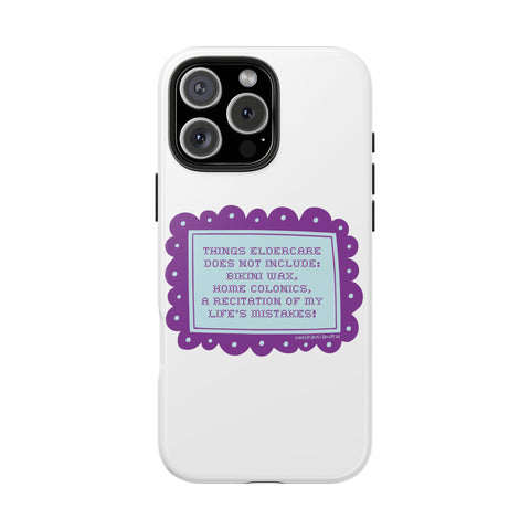 Things Eldercare Does NOT Include - Phone Case