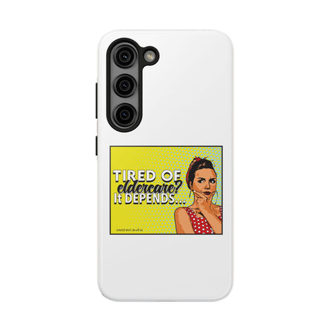 Tired of Eldercare? It Depends… Phone Case