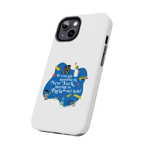 If You Are Neurotic in New York, Moving to Paris Won't Help! - Phone Case