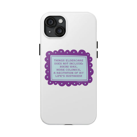 Things Eldercare Does NOT Include - Phone Case
