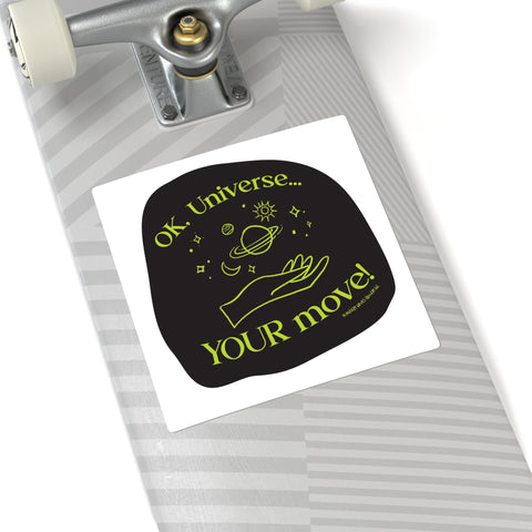 Ok, Universe ... Your Move! - Square Stickers