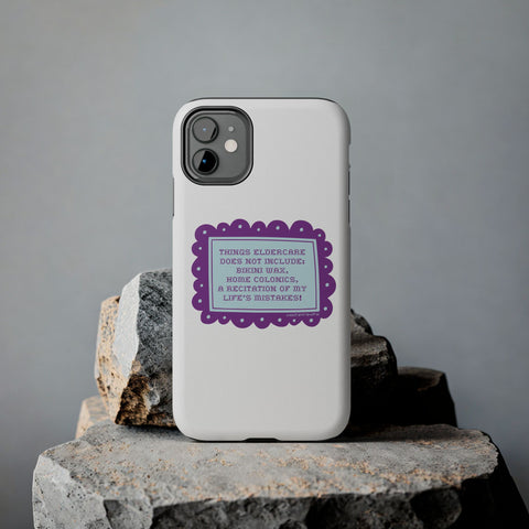 Things Eldercare Does NOT Include - Phone Case