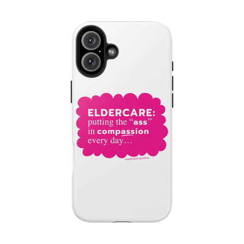 Eldercare...Putting the "Ass" in Compassion - Phone Case