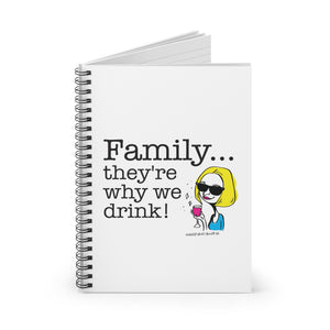 Family...They're Why We Drink (2) - Spiral Notebook - Ruled Line
