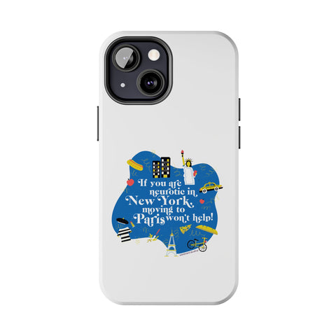 If You Are Neurotic in New York, Moving to Paris Won't Help! - Phone Case