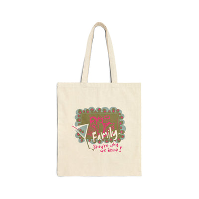 Family...They're Why We Drink! (1) - Cotton Canvas Tote Bag
