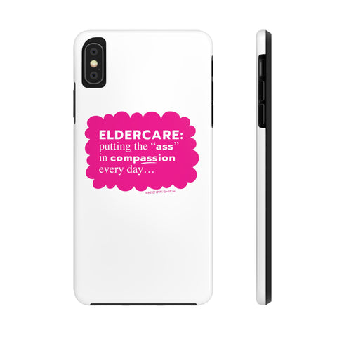 Eldercare...Putting the "Ass" in Compassion - Phone Case