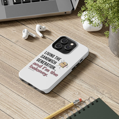 Living the Sandwich Generation…and I’m the Baloney! Phone Case