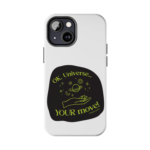 Ok, Universe ... Your Move! - Phone Case