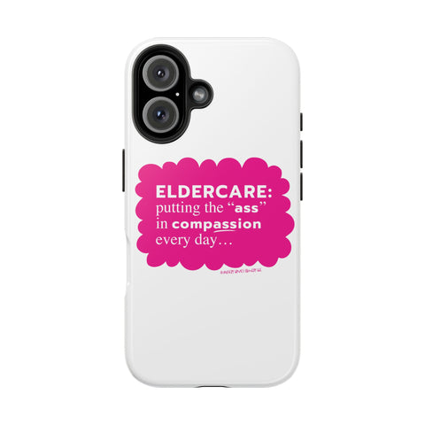 Eldercare...Putting the "Ass" in Compassion - Phone Case